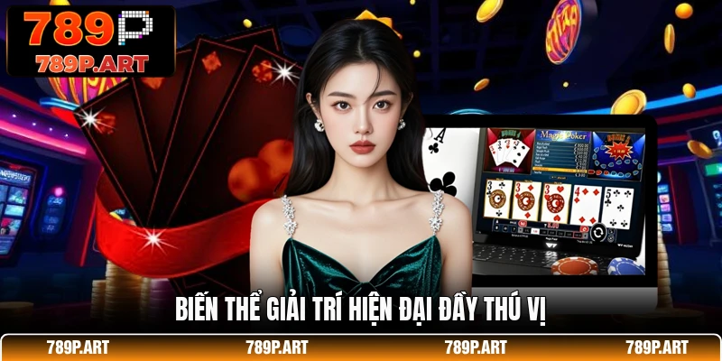 Biến thể giải trí hiện đại đầy thú vị