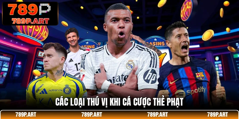 Các loại thú vị khi cá cược thẻ phạt