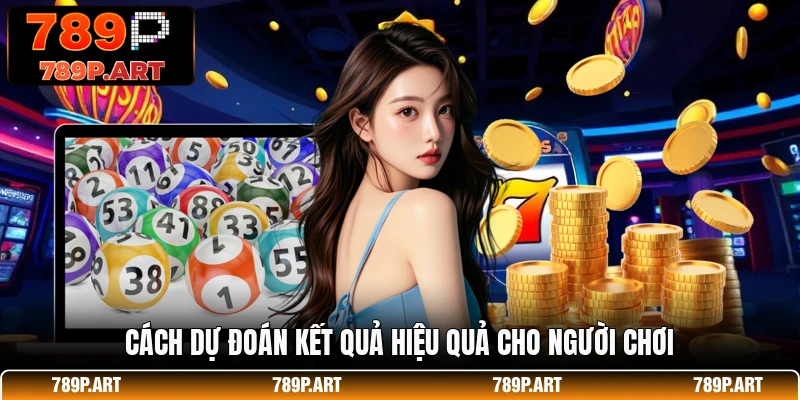 Cách dự đoán kết quả hiệu quả cho người chơi