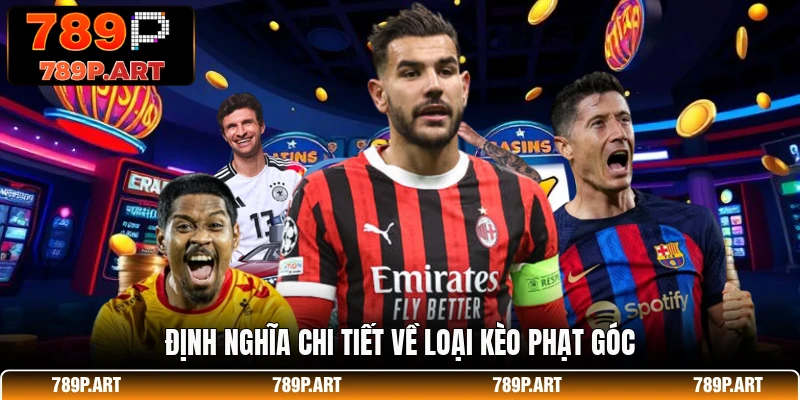 Định nghĩa chi tiết về loại kèo phạt góc