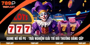 Game Nổ Hũ PG - Trải Nghiệm Giải Trí Đổi Thưởng Đẳng Cấp