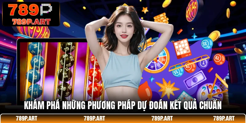 Khám phá những phương pháp dự đoán kết quả chuẩn