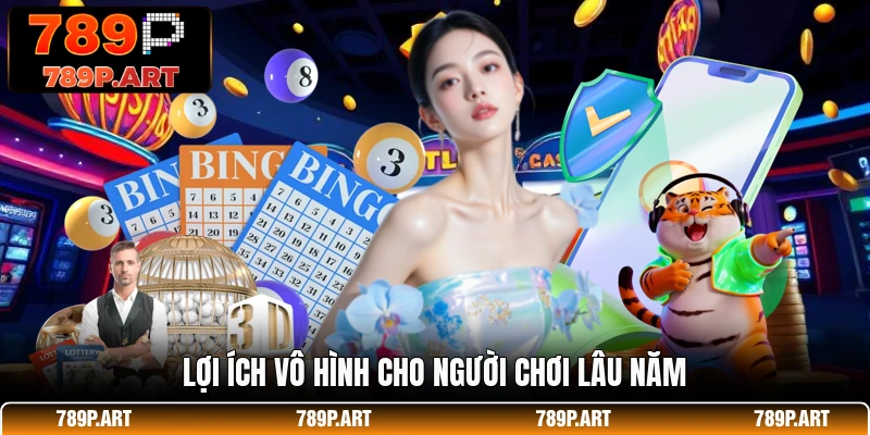 Lợi ích vô hình cho người chơi lâu năm