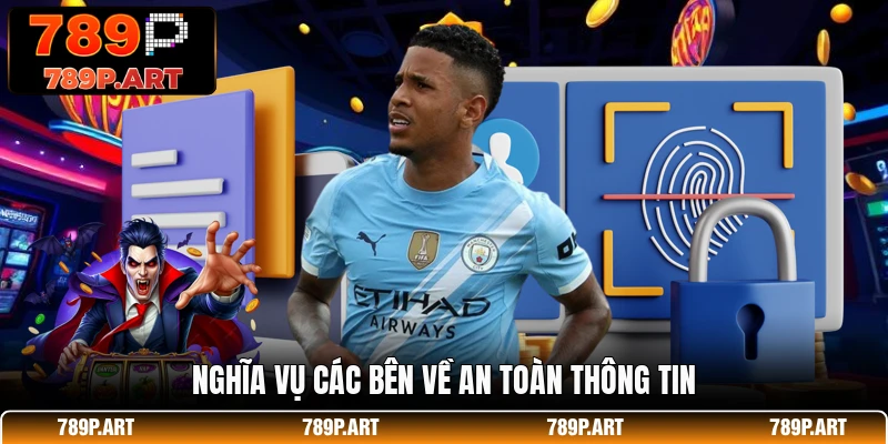 Nghĩa vụ các bên về an toàn thông tin