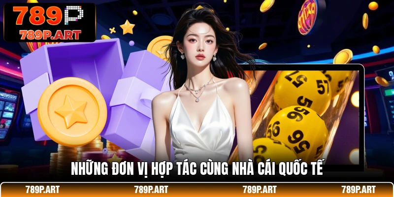 Những đơn vị hợp tác cùng nhà cái quốc tế