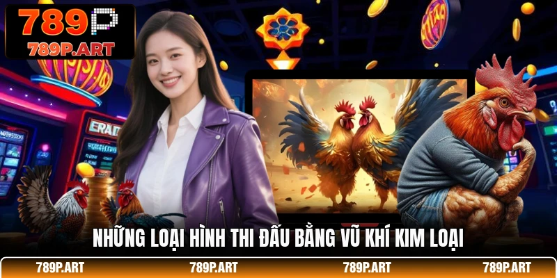 Những loại hình thi đấu bằng vũ khí kim loại