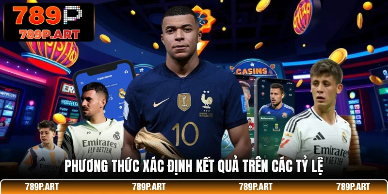 Phương thức xác định kết quả trên các tỷ lệ