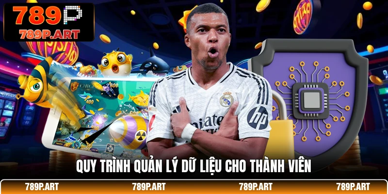 Quy trình quản lý dữ liệu cho thành viên