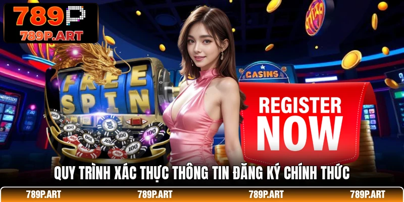 Quy trình xác thực thông tin đăng ký chính thức