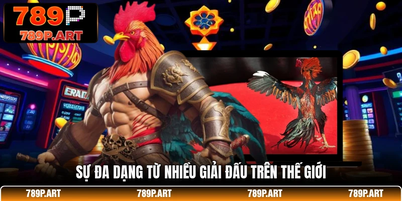 Sự đa dạng từ nhiều giải đấu trên thế giới