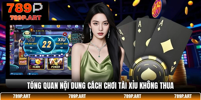 Tổng quan nội dung cách chơi tài xỉu không thua